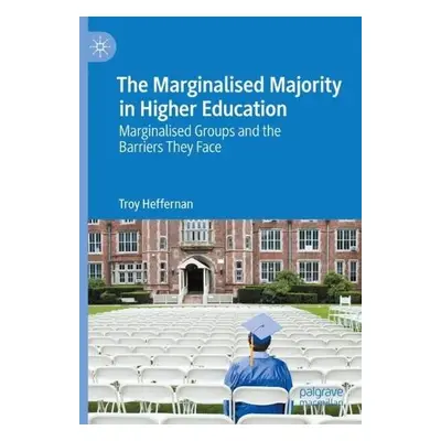 Marginalised Majority in Higher Education - Heffernan, Troy