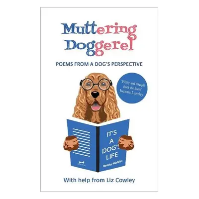 Muttering Doggerel - Cowley, Liz