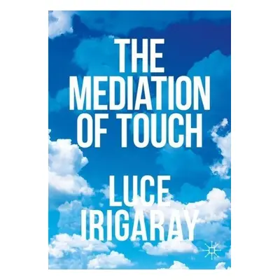 Mediation of Touch - Irigaray, Luce