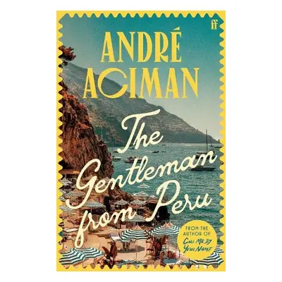 The Gentleman From Peru - Aciman, Andre