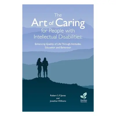 Art of Caring for People with Intellectual Disabilities - Williams, J a Jones, R