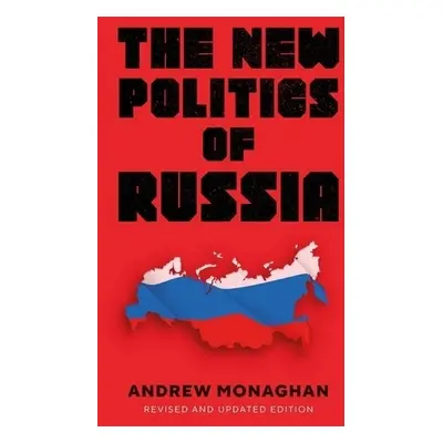 New Politics of Russia - Monaghan, Andrew