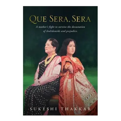 QUE SERA, SERA - Thakkar, Sukeshi