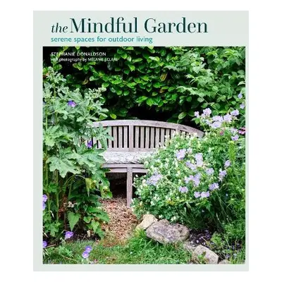 The Mindful Garden - Donaldson, Stephanie