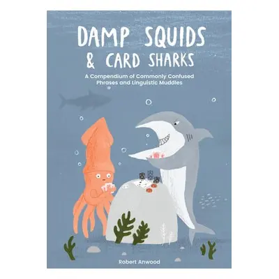 Damp Squids and Card Sharks - Anwood, Robert