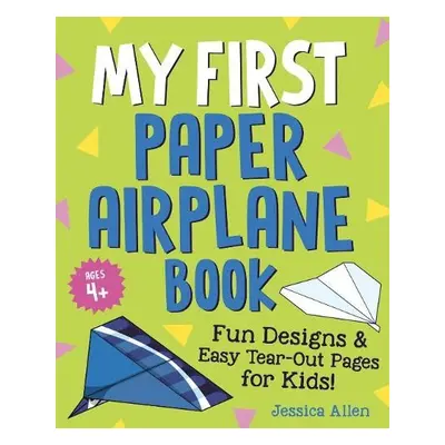 My First Paper Airplane Book - Allen, Jessica (Jessica Allen)