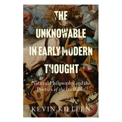 Unknowable in Early Modern Thought - Killeen, Kevin