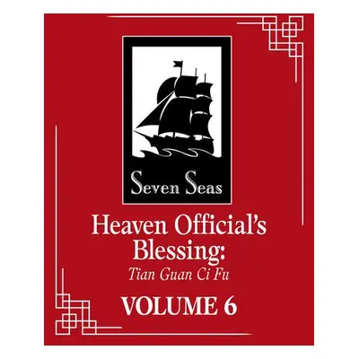 Heaven Official's Blessing: Tian Guan Ci Fu (Novel) Vol. 6 - Mo Xiang Tong Xiu