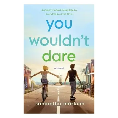 You Wouldn't Dare - Markum, Samantha