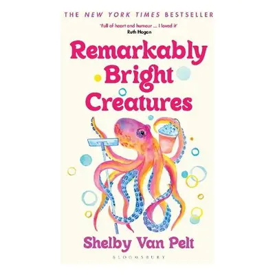 Remarkably Bright Creatures - Van Pelt, Shelby