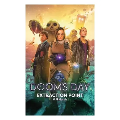 Doctor Who: Doom’s Day: Extraction Point - Harris, MG