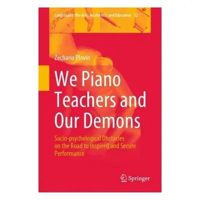 We Piano Teachers and Our Demons - Plavin, Zecharia