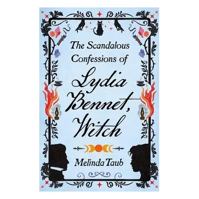 Scandalous Confessions of Lydia Bennet, Witch - Taub, Melinda