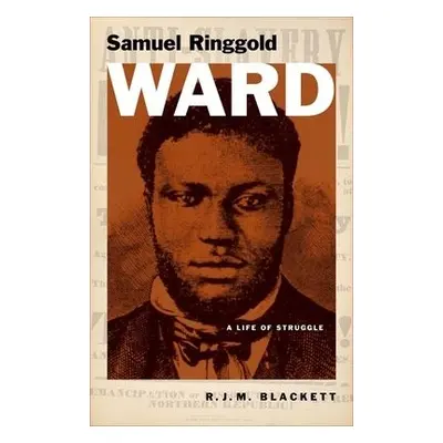 Samuel Ringgold Ward - Blackett, R. J. M.