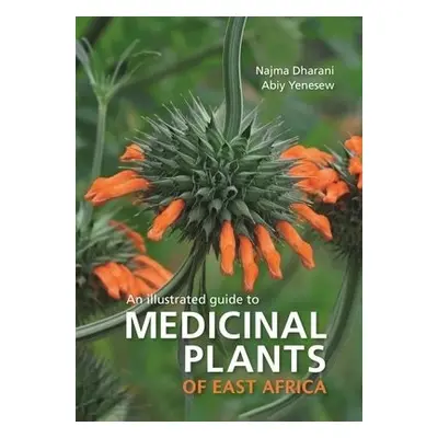 Medicinal Plants of East Africa - Dharani, Najma a Yenesew, Abiy