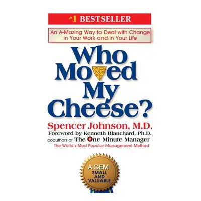 Who Moved My Cheese? - Johnson, Spencer, M.D.