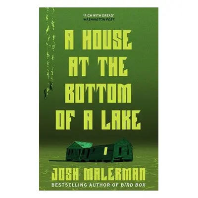 House at the Bottom of the Lake - Malerman, Josh