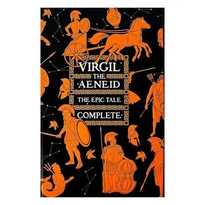 Aeneid, The Epic Tale Complete - (Publius Vergilius Maro), Virgil