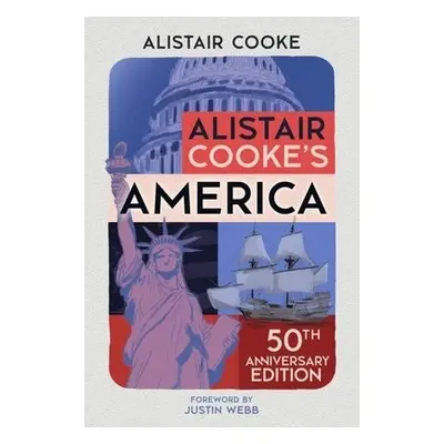 Alistair Cooke's America - Cooke, Alistair