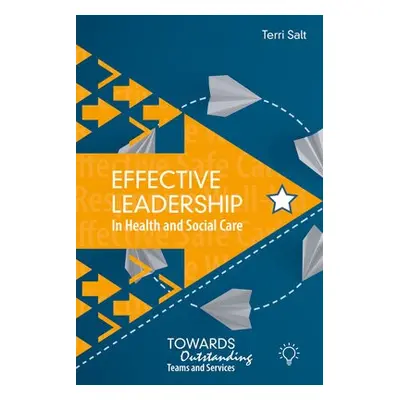 Effective Leadership in Health and Social Care - Salt, K