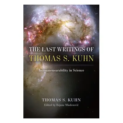 Last Writings of Thomas S. Kuhn - Kuhn, Thomas S.