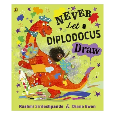 Never Let a Diplodocus Draw - Sirdeshpande, Rashmi