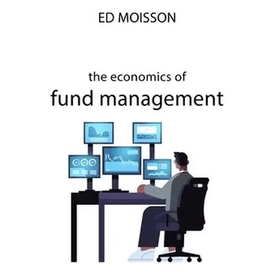 Economics of Fund Management - Moisson, Ed