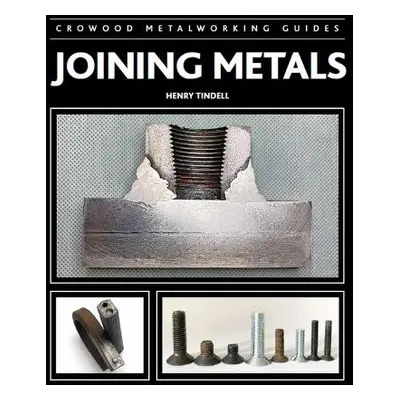 Joining Metals - Tindell, Henry