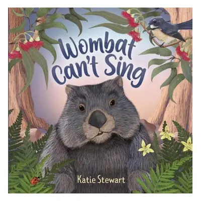 Wombat Can't Sing - Stewart, Katie