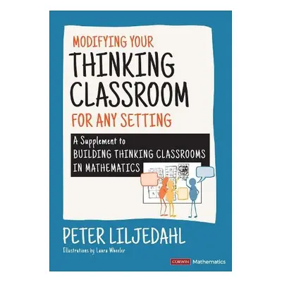 Modifying Your Thinking Classroom for Different Settings - Liljedahl, Peter (Simon Fraser Univer