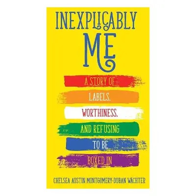 Inexplicably Me - Montgomery-Duban Wachter, Chelsea Austin