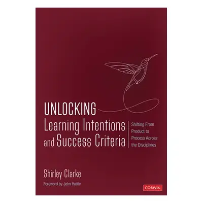 Unlocking: Learning Intentions - Clarke, Shirley (Shirley Clarke Education LLC)