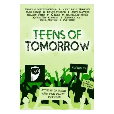 Teens Of Tomorrow - Cowley, Kell a Finn, K C a Muthusankar, Shreyas