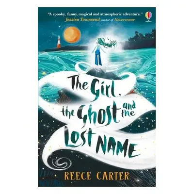 Girl, the Ghost and the Lost Name - Carter, Reece