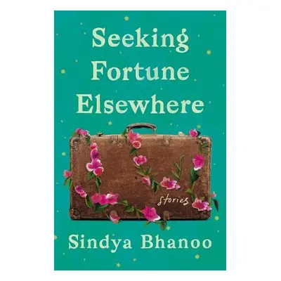 Seeking Fortune Elsewhere - Bhanoo, Sindya