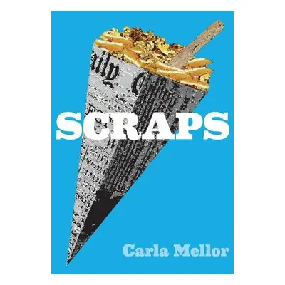 Scraps - Mellor, Carla