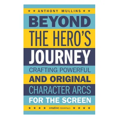 Beyond the Hero's Journey - Mullins, Anthony