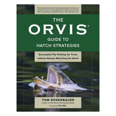 Orvis Guide to Hatch Strategies - Rosenbauer, Tom