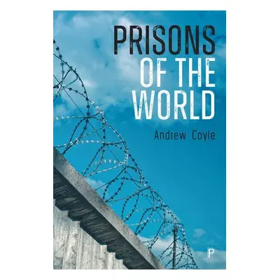 Prisons of the World - Coyle, Andrew (Emeritus Professor, University of London)