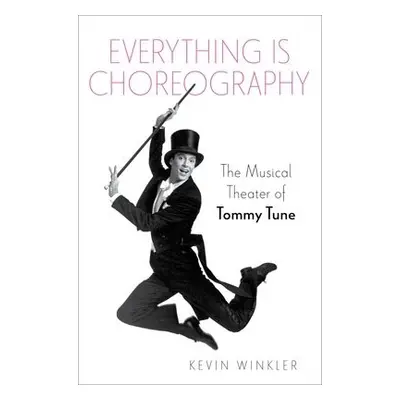 Everything is Choreography - Winkler, Kevin (Freelance Writer, Freelance Writer)