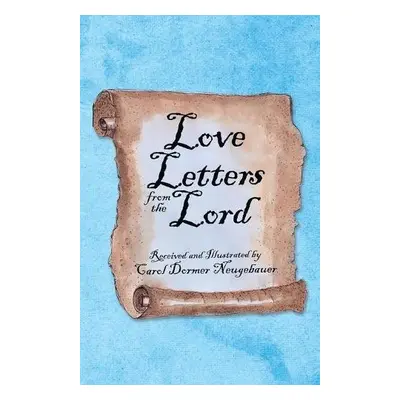 Love Letters from the Lord - Neugebauer, Carol Dormer