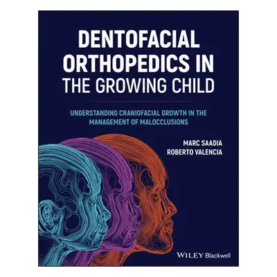 Dentofacial Orthopedics in the Growing Child - Saadia, Marc (Technological University of Mexico)