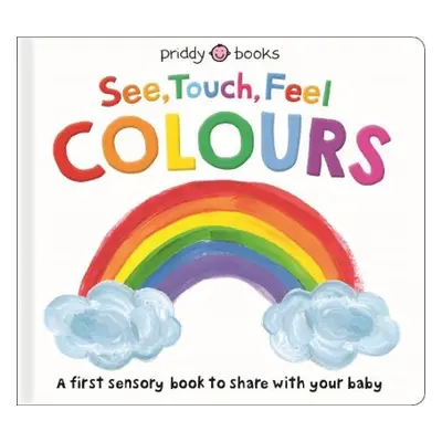 See, Touch, Feel: Colours - Books, Priddy a Priddy, Roger