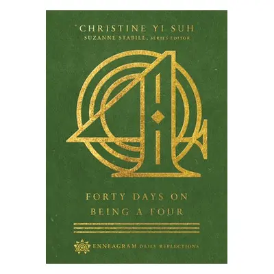 Forty Days on Being a Four - Suh, Christine Yi a Stabile, Suzanne