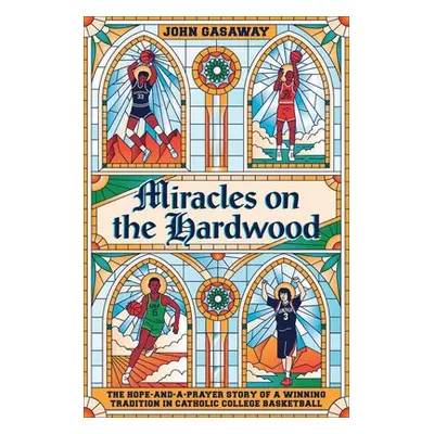 Miracles on the Hardwood - Gasaway, John