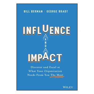 Influence and Impact - Berman, Bill a Bradt, George B.