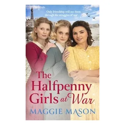 Halfpenny Girls at War - Mason, Maggie