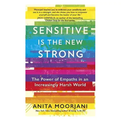 Sensitive is the New Strong - Moorjani, Anita