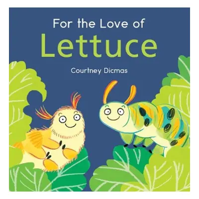 For the Love of Lettuce - Dicmas, Courtney