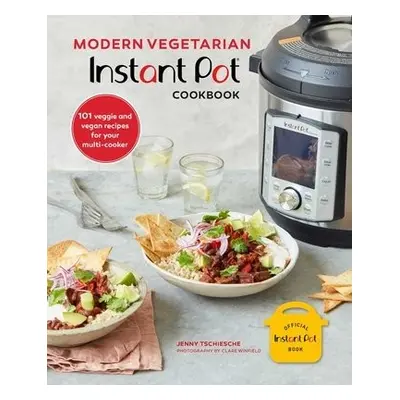 Modern Vegetarian Instant Pot (R) Cookbook - Tschiesche, Jenny